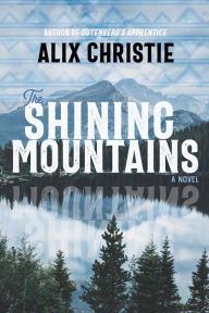 The Shining Mountains: A Novel