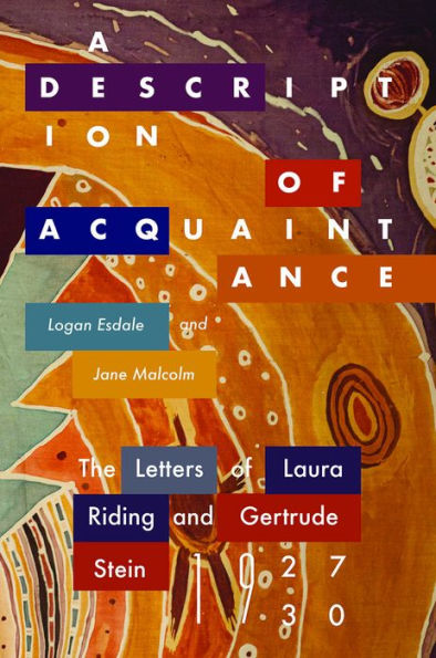 A Description of Acquaintance: The Letters Laura Riding and Gertrude Stein, 1927-1930