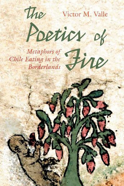 the Poetics of Fire: Metaphors Chile Eating Borderlands