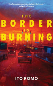 Title: The Border Is Burning, Author: Ito Romo