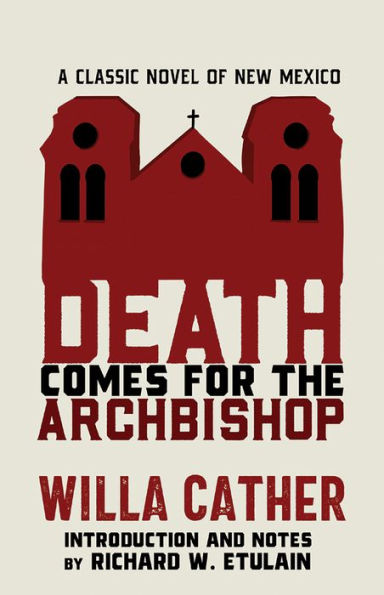 Death Comes for the Archbishop: A Classic Novel of New Mexico