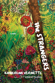 Title: The Strangers: A Novel, Author: Katherena Vermette