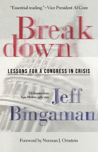 Title: Breakdown: Lessons for a Congress in Crisis, Author: Jeff Bingaman