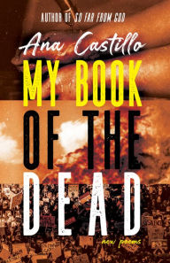 Title: My Book of the Dead: New Poems, Author: Ana Castillo