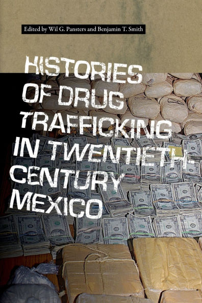 Histories of Drug Trafficking Twentieth-Century Mexico