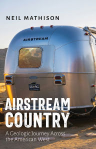 Free mp3 download audiobooks Airstream Country: A Geologic Journey Across the American West CHM PDB ePub 9780826367464 (English literature) by Neil Mathison