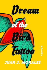 Dream of the Bird Tattoo: Poems and Sue�itos