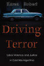 Driving Terror: Labor, Violence, and Justice in Cold War Argentina