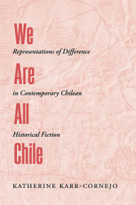 Download books google mac We Are All Chile: Representations of Difference in Contemporary Chilean Historical Fiction