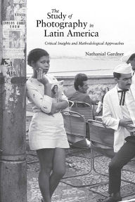 Free epub books free download The Study of Photography in Latin America: Critical Insights and Methodological Approaches DJVU FB2 by Nathanial Gardner 9780826368102 English version