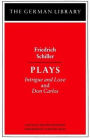 Plays: Friedrich Schiller: Intrigue and Love and Don Carlos