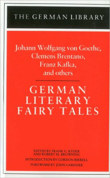 German Literary Fairy Tales: Johann Wolfgang von Goethe, Clemens Brentano, Franz Kafka, and others