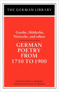 Title: German Poetry from 1750 to 1900: Goethe, Holderlin, Nietzsche and others, Author: Robert M. Browning