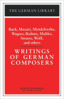 Writings of German Composers: Bach, Mozart, Mendelssohn, Wagner, Brahms, Mahler, Strauss, Weill, and / Edition 1