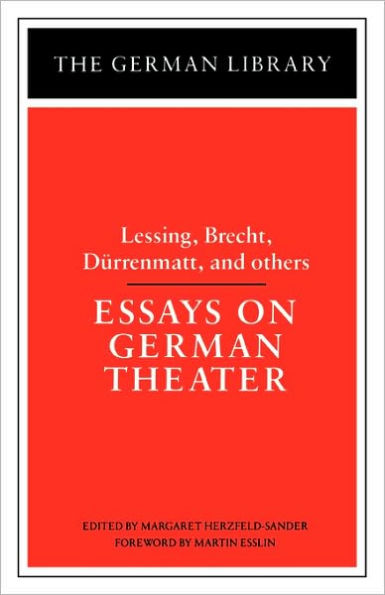 Essays on German Theater: Lessing, Brecht, Durrenmatt, and others / Edition 1