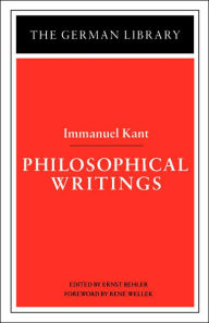 Title: Philosophical Writings: Immanuel Kant / Edition 1, Author: Ernst Behler