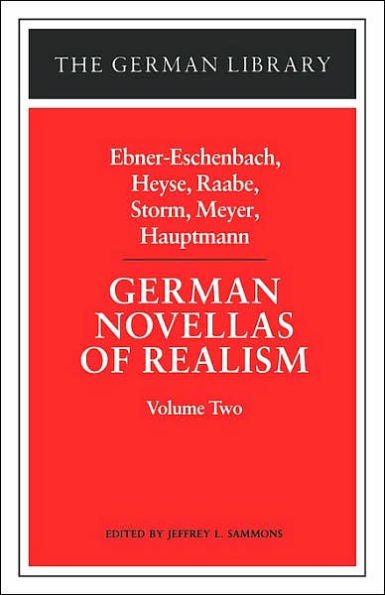German Novellas of Realism: Ebner-Eschenbach, Heyse, Raabe, Storm, Meyer, Hauptmann: Volume Two / Edition 1