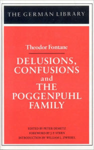 Title: Delusions, Confusions, and the Poggenpuhl Family: Theodor Fontane, Author: Peter Demetz