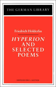 Title: Hyperion and Selected Poems: Friedrich HÃ¶lderlin / Edition 1, Author: Eric Santner