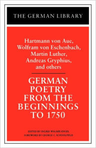 Title: German Poetry from the Beginnings to 1750: Hartmann von Aue, Wolfram von Eschenbach, Martin Luther,, Author: Ingrid Walsøe-Engel