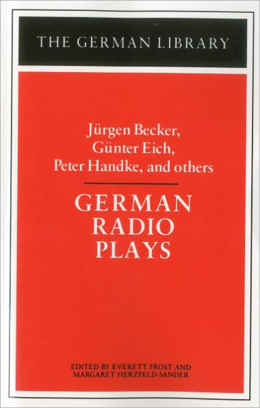 German Radio Plays: Jurgen Becker, Gunter Eich, Peter Handke, and others / Edition 1