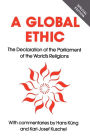 Global Ethic: The Declaration of the Parliament of the World's Religions / Edition 1