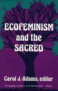 Title: Ecofeminism and the Sacred, Author: Carol J. Adams