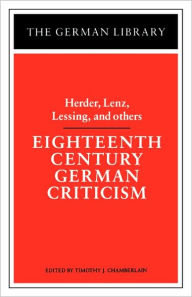 Title: Eighteenth Century German Criticism: Herder, Lenz, Lessing, and others, Author: Timothy Chamberlain