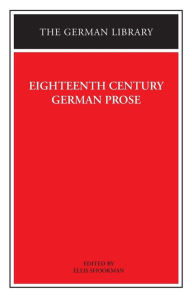 Title: Eighteenth Century German Prose: Heinse, La Roche, Wieland, and others, Author: Ellis Shookman