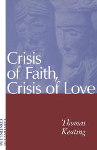 Title: Crisis of Faith, Crisis of Love / Edition 3, Author: Thomas Keating
