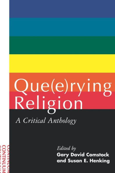 Que(e)rying Religion: A Critical Anthology / Edition 1