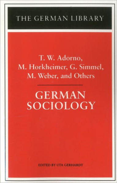 German Sociology: T.W. Adorno, M. Horkheimer, G. Simmel, M. Weber, and Others / Edition 1