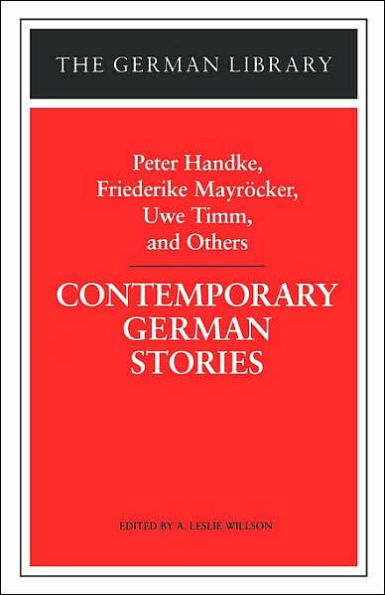 Contemporary German Stories: Peter Handke, Friederike Mayröcker, Uwe Timm, and Others