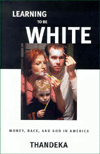 Title: Learning to Be White: Money, Race and God in America, Author: Thandeka