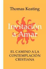 Title: Invitacion A Amar: El Camino a la Contemplacion Cristiana, Author: Thomas Keating
