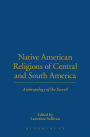 Native American Religions of Central and South America: Anthropology of the Sacred