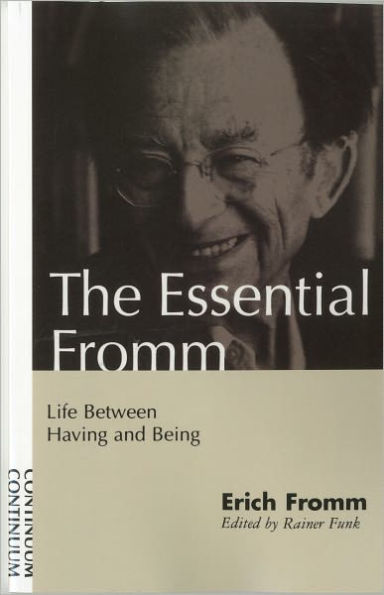 The Essential Fromm: Life Between Having and Being