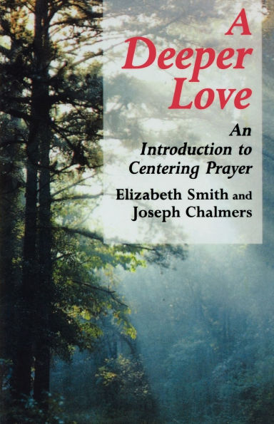 Deeper Love: An Introduction to Centering Prayer