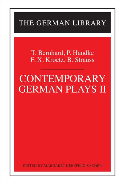 Contemporary German Plays II: T. Bernhard, P. Handke, F.X. Kroetz, B. Strauss