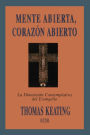 Mente Abierta, CorazÃ³n Abierto: La DimensiÃ³n Contemplativa del Evangelio