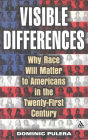 Visible Differences: Why Race Will Matter to Americans in the Twenty-First Century