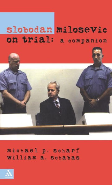 Slobodan Milosevic on Trial: A Companion