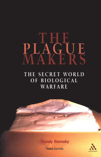 Plague Makers: The Secret World of Biological Warfare Third Edition / Edition 3