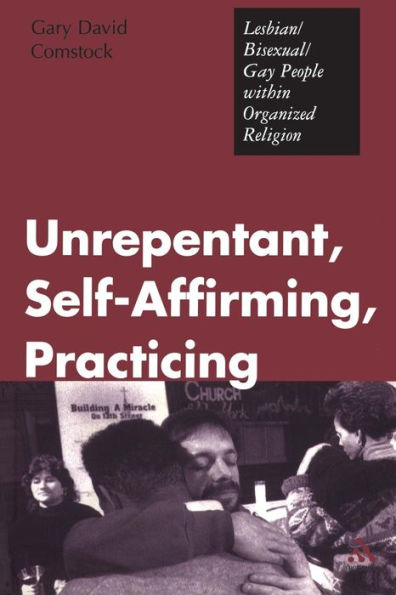 Unrepentant, Self-Affirming, Practicing: Lesbian/Bisexual/Gay People within Organized Religion