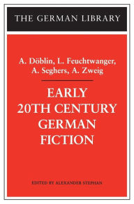Title: Early 20th Century German Fiction: A. Döblin, L. Feuchtwanger, A. Seghers, A. Zweig, Author: Alexander Stephan