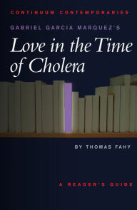 Title: Gabriel Garcia Marquez's Love in the Time of Cholera, Author: Tom Fahy