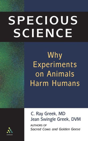 Specious Science: How Genetics and Evolution Reveal Why Medical Research on Animals Harms Humans / Edition 1