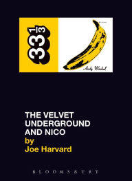 Title: The Velvet Underground and Nico, Author: Joe Harvard