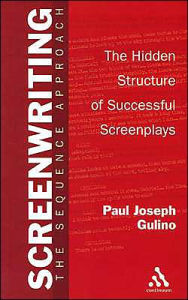 Title: Screenwriting: The Sequence Approach, Author: Paul Joseph Gulino