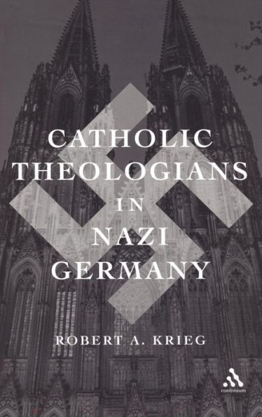 Catholic Theologians in Nazi Germany / Edition 1